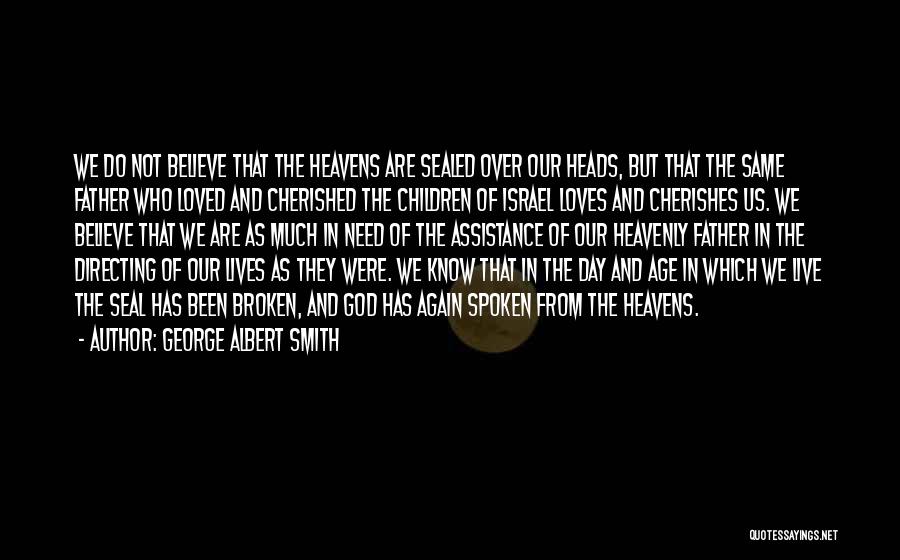 God Spoken Quotes By George Albert Smith
