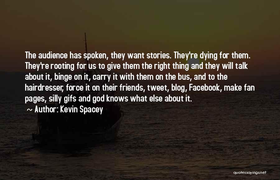 God Spoken Quotes By Kevin Spacey
