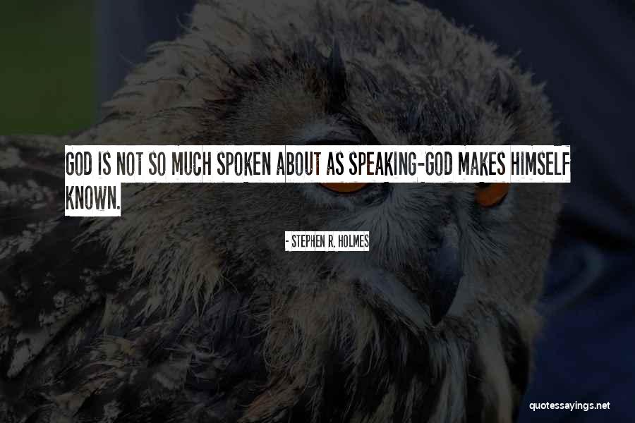 God Spoken Quotes By Stephen R. Holmes God Spoken Quotes By Stephen R. Holmes