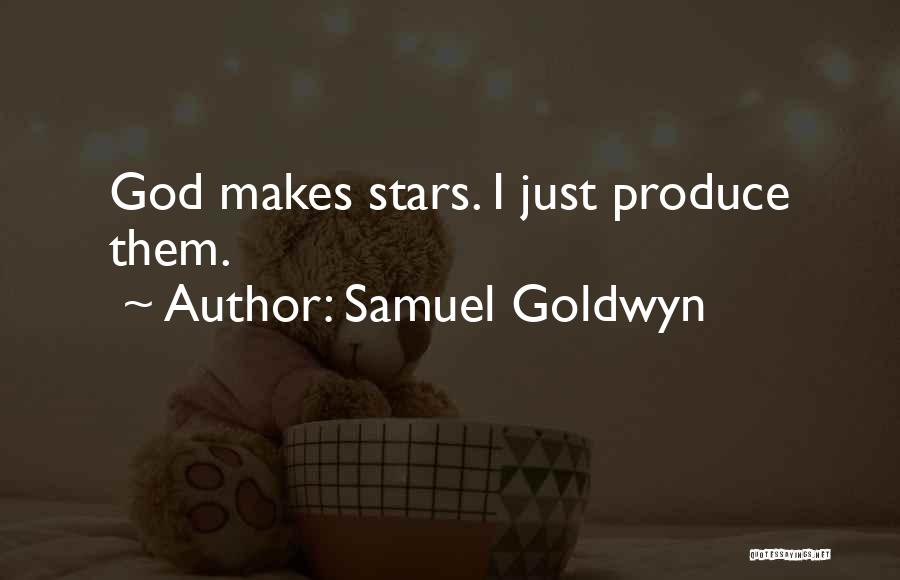 God Stars Quotes By Samuel Goldwyn