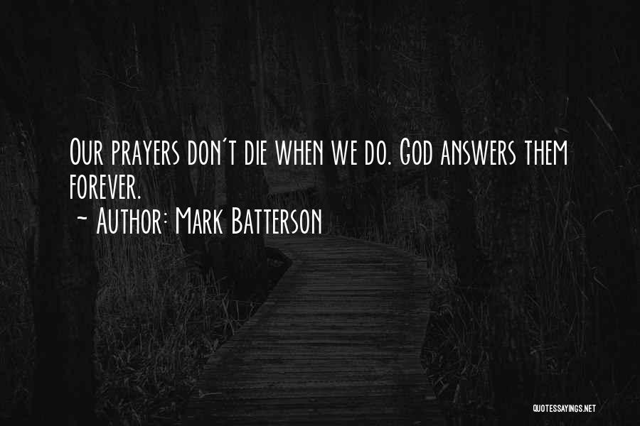 God Still Answers Prayers Quotes By Mark Batterson
