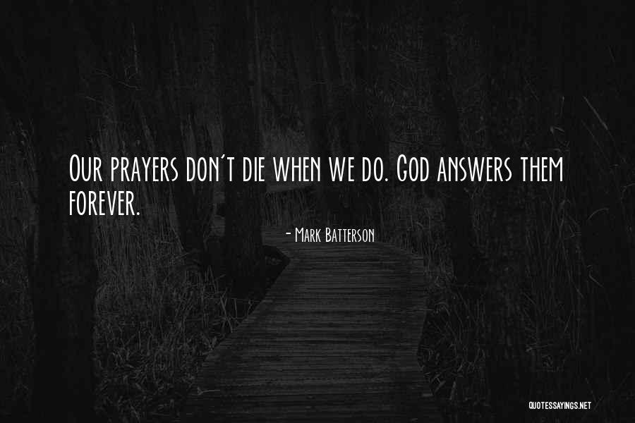 God Still Answers Prayers Quotes By Mark Batterson