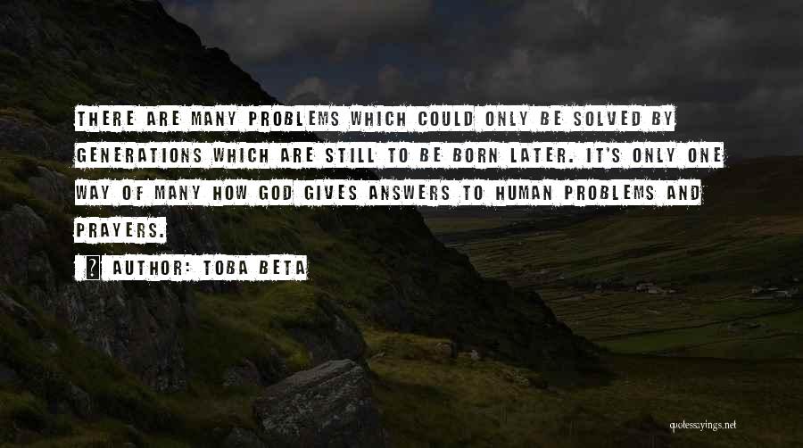 God Still Answers Prayers Quotes By Toba Beta