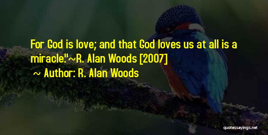 God Still Loves You Quotes By R. Alan Woods