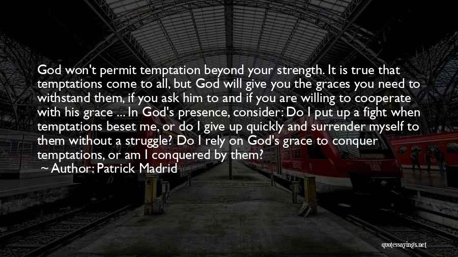 God Strength Quotes By Patrick Madrid
