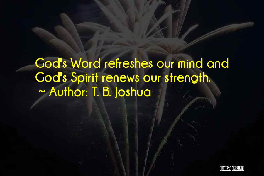 God Strength Quotes By T. B. Joshua