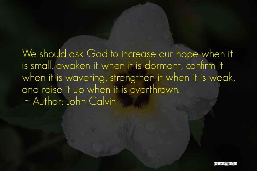 God Strengthen Me Quotes By John Calvin