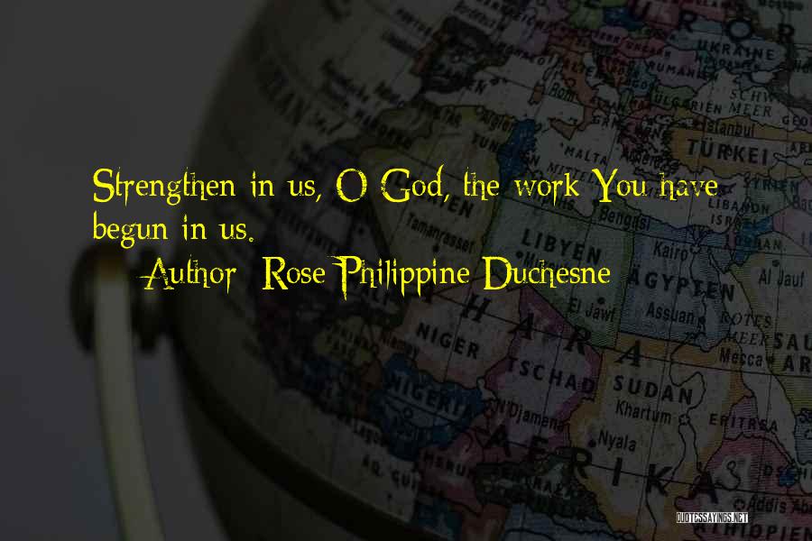 God Strengthen Me Quotes By Rose Philippine Duchesne