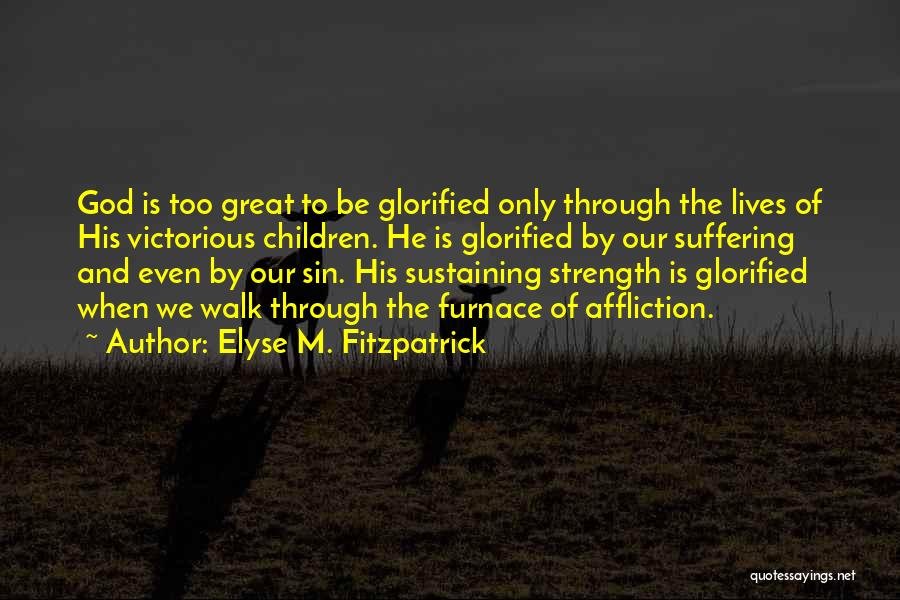 God Sustaining Quotes By Elyse M. Fitzpatrick