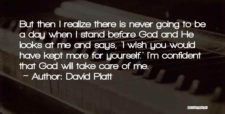 God Take Care Of Me Quotes By David Platt