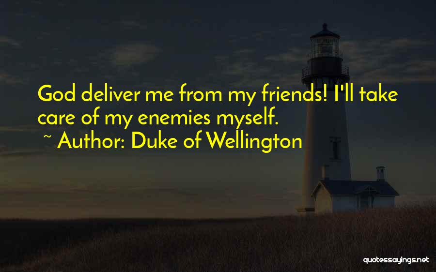 God Take Care Of Me Quotes By Duke Of Wellington