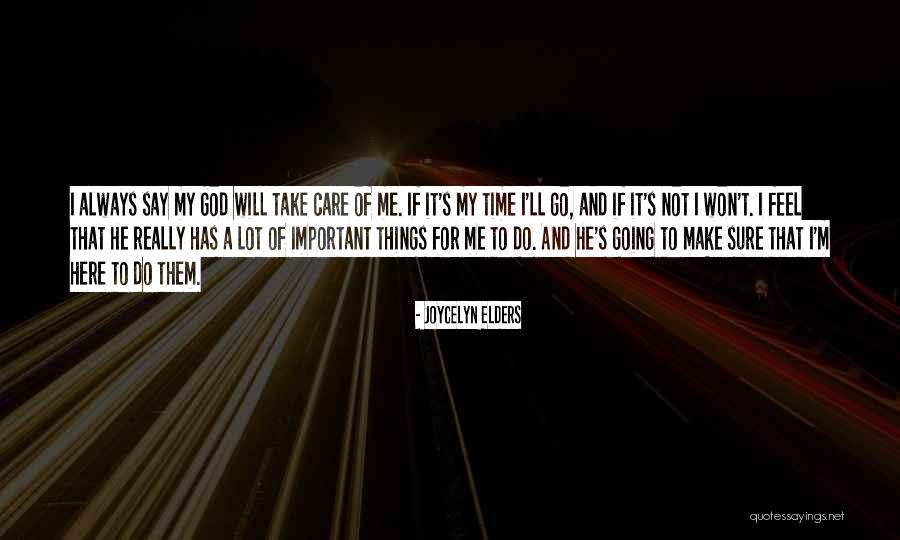 God Take Care Of Me Quotes By Joycelyn Elders