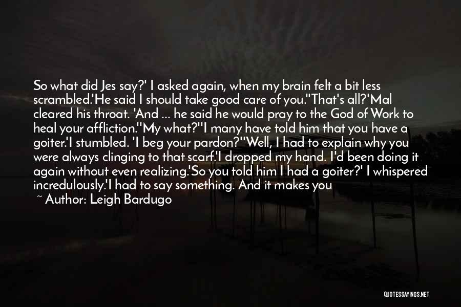 God Take Care Of Me Quotes By Leigh Bardugo God Take Care Of Me Quotes By Leigh Bardugo