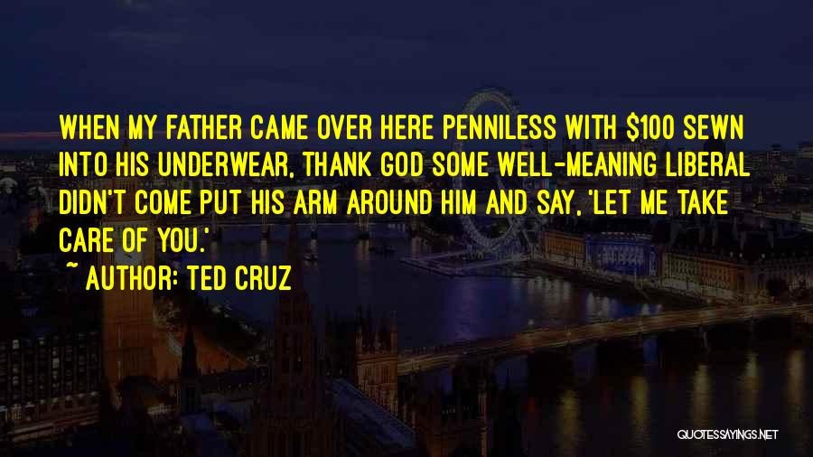 God Take Care Of Me Quotes By Ted Cruz God Take Care Of Me Quotes By Ted Cruz