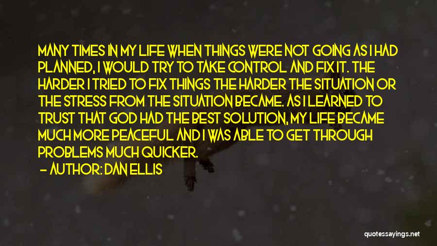 God Take Control Of My Life Quotes By Dan Ellis