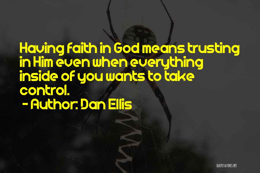 God Take Control Quotes By Dan Ellis