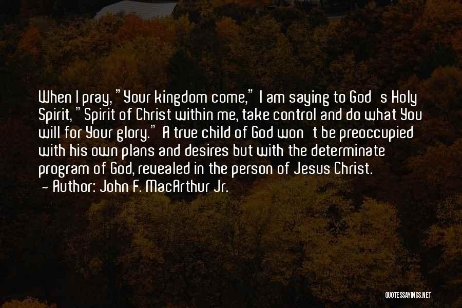 God Take Control Quotes By John F. MacArthur Jr.