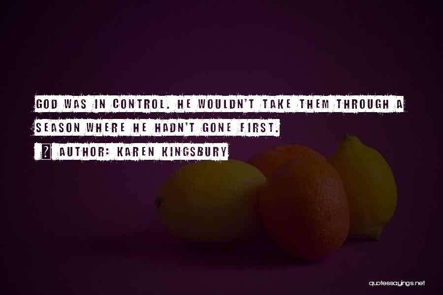 God Take Control Quotes By Karen Kingsbury