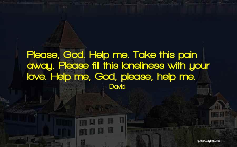 God Take Me Away Quotes By David