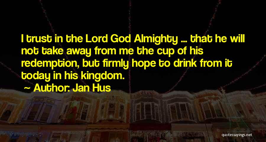 God Take Me Away Quotes By Jan Hus