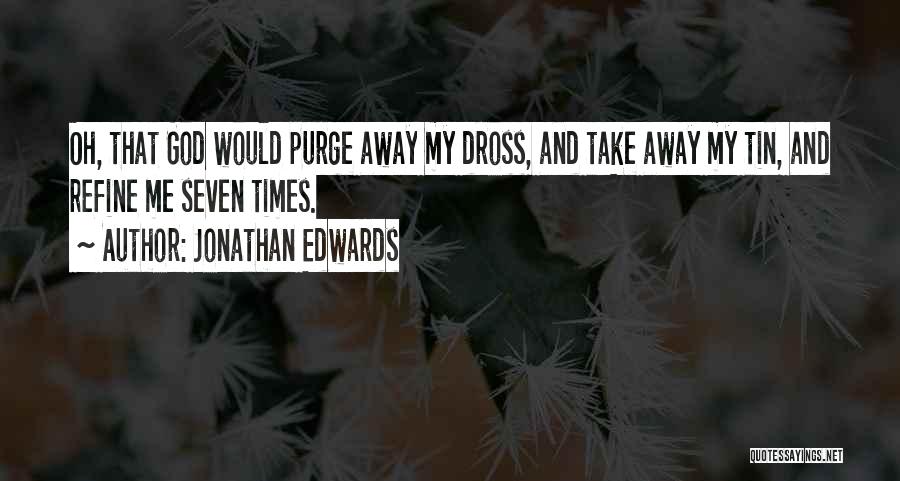 God Take Me Away Quotes By Jonathan Edwards