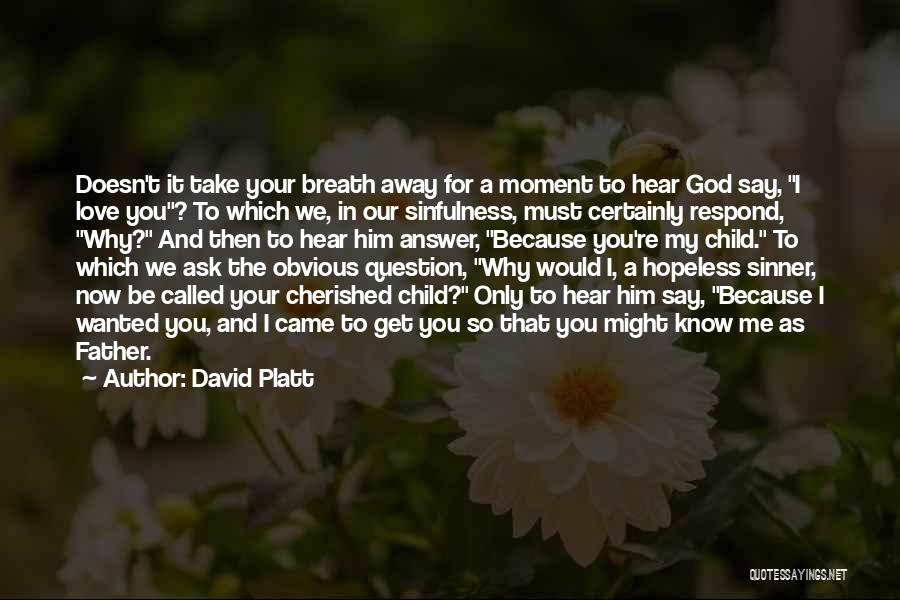 God Take Me Now Quotes By David Platt