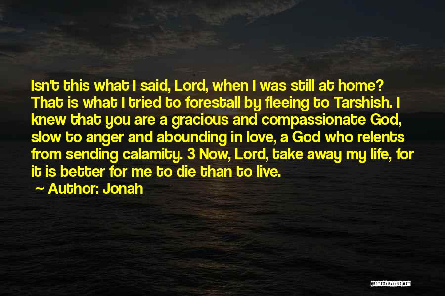 God Take Me Now Quotes By Jonah