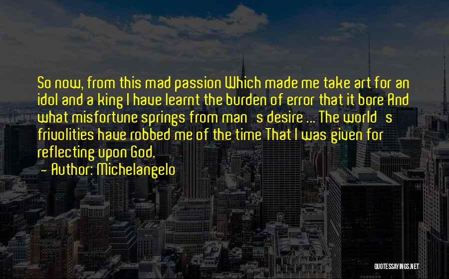 God Take Me Now Quotes By Michelangelo