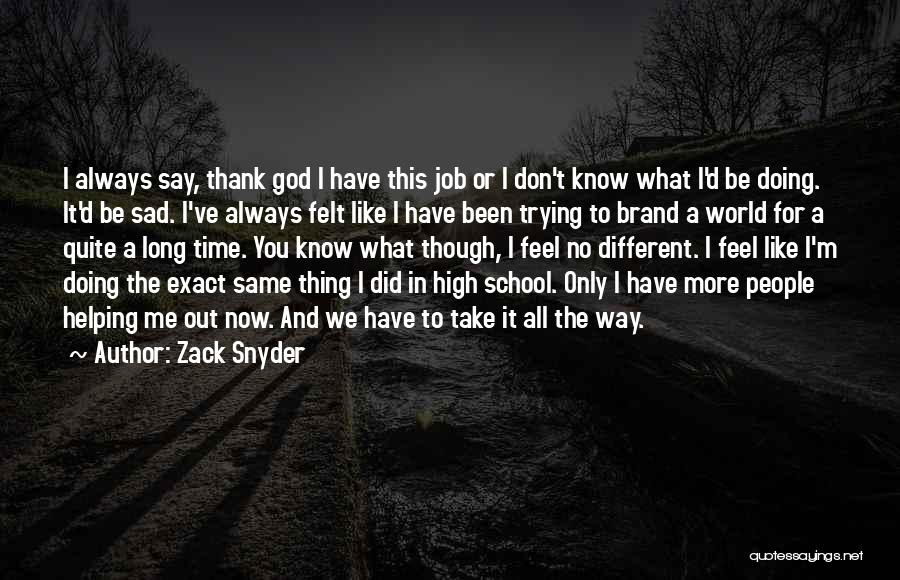 God Take Me Now Quotes By Zack Snyder