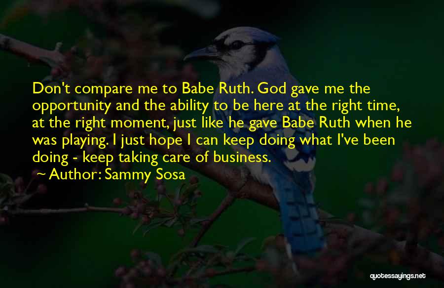 God Taking Care Of Us Quotes By Sammy Sosa