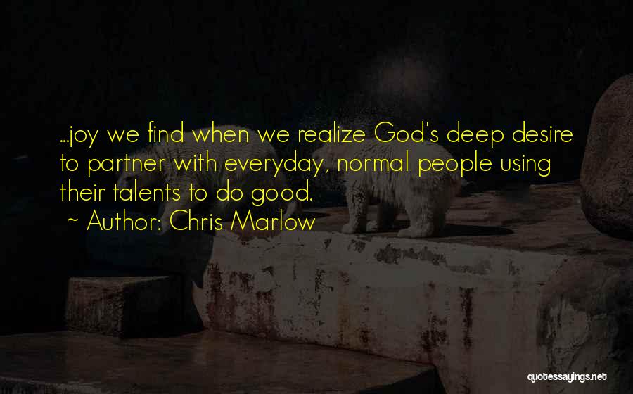 God Talents Quotes By Chris Marlow