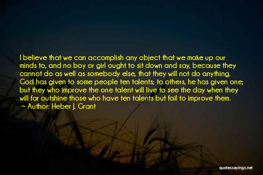 God Talents Quotes By Heber J. Grant
