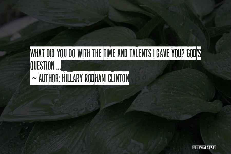 God Talents Quotes By Hillary Rodham Clinton