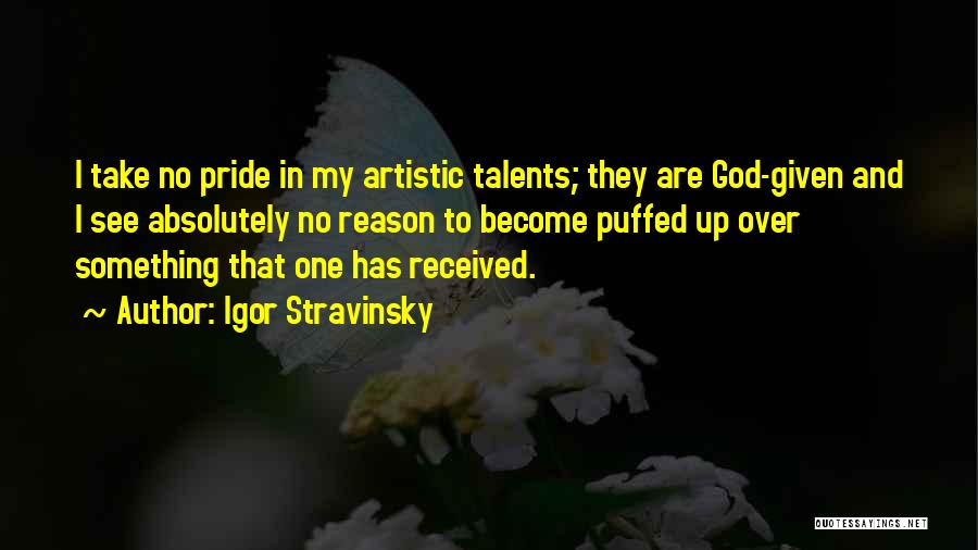 God Talents Quotes By Igor Stravinsky