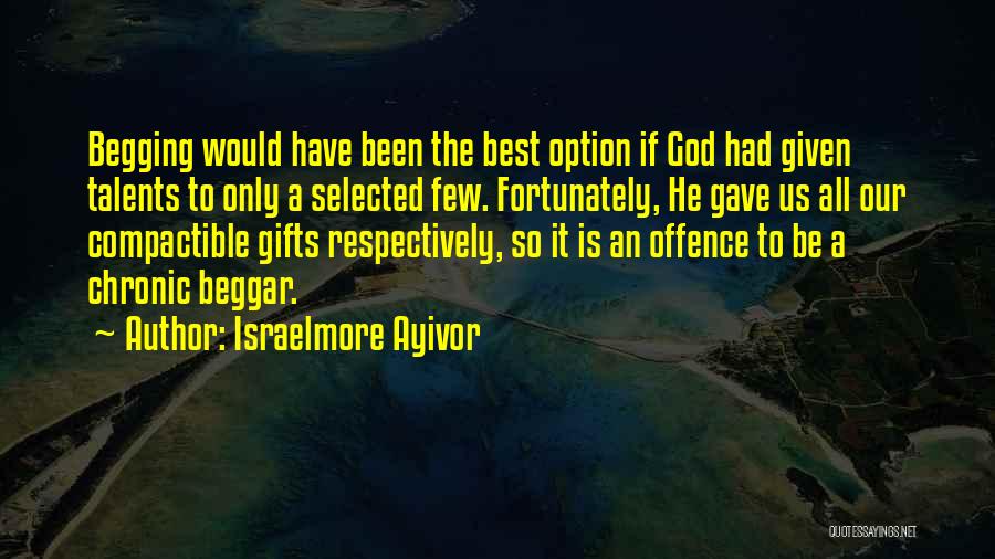 God Talents Quotes By Israelmore Ayivor