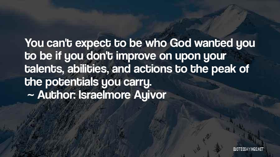 God Talents Quotes By Israelmore Ayivor