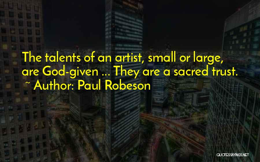 God Talents Quotes By Paul Robeson