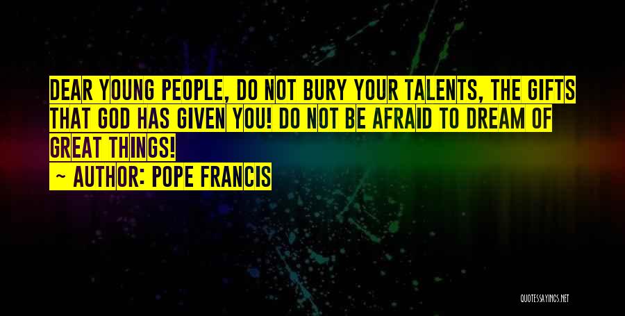 God Talents Quotes By Pope Francis