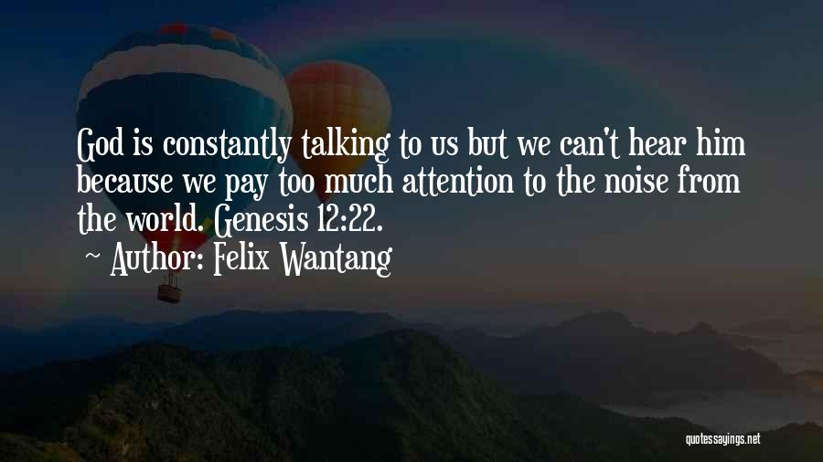 God Talking To Us Quotes By Felix Wantang