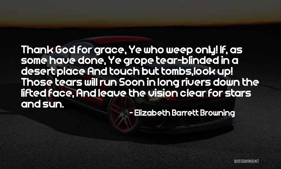 God Tear Quotes By Elizabeth Barrett Browning God Tear Quotes By Elizabeth Barrett Browning