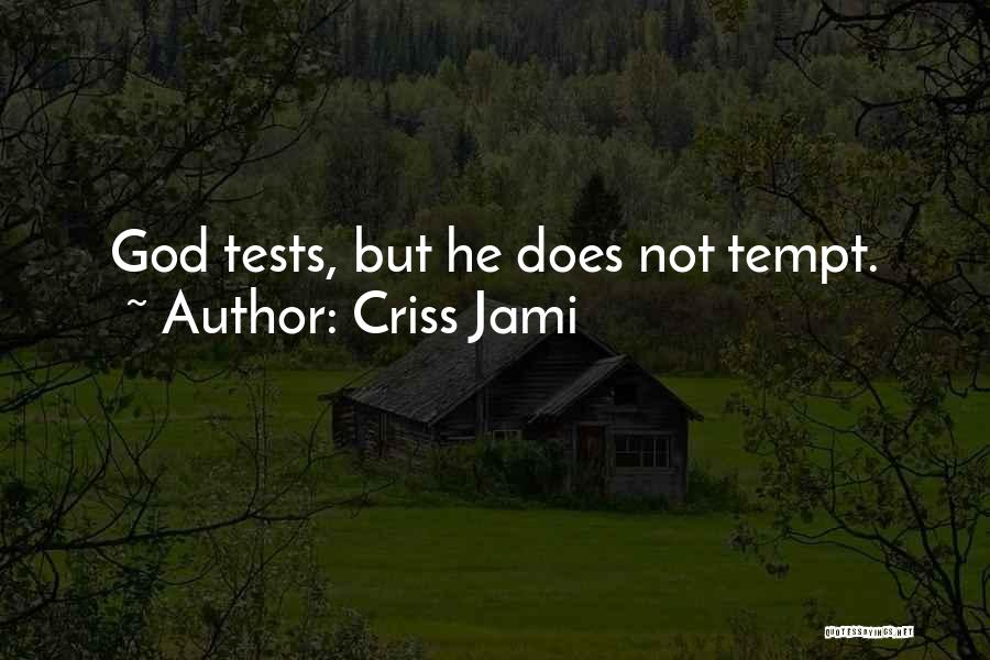 God Test Our Faith Quotes By Criss Jami