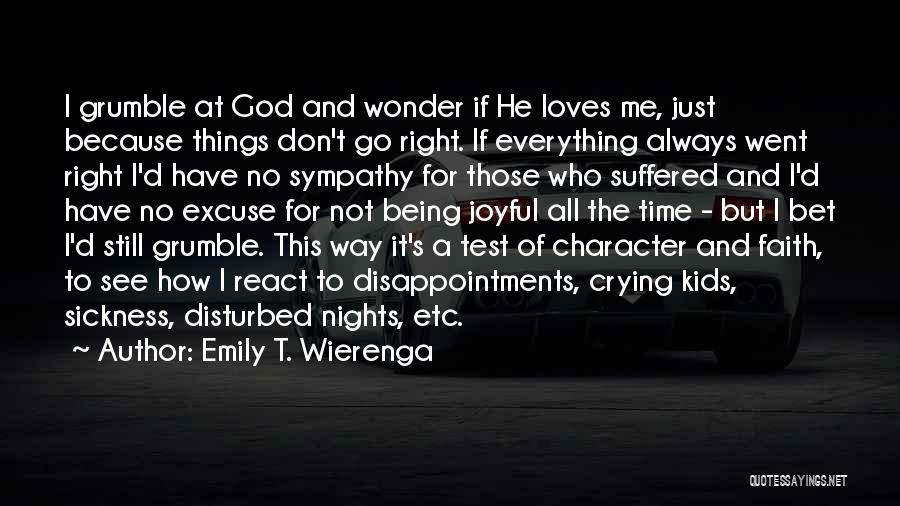 God Test Our Faith Quotes By Emily T. Wierenga