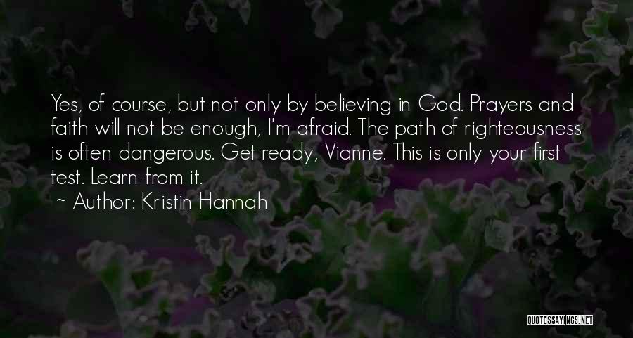 God Test Our Faith Quotes By Kristin Hannah