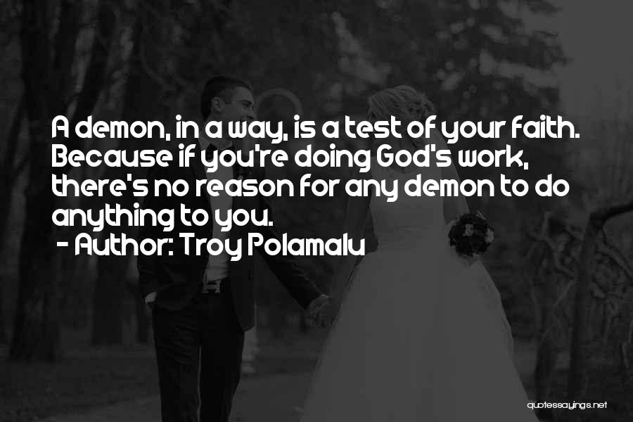God Test Our Faith Quotes By Troy Polamalu