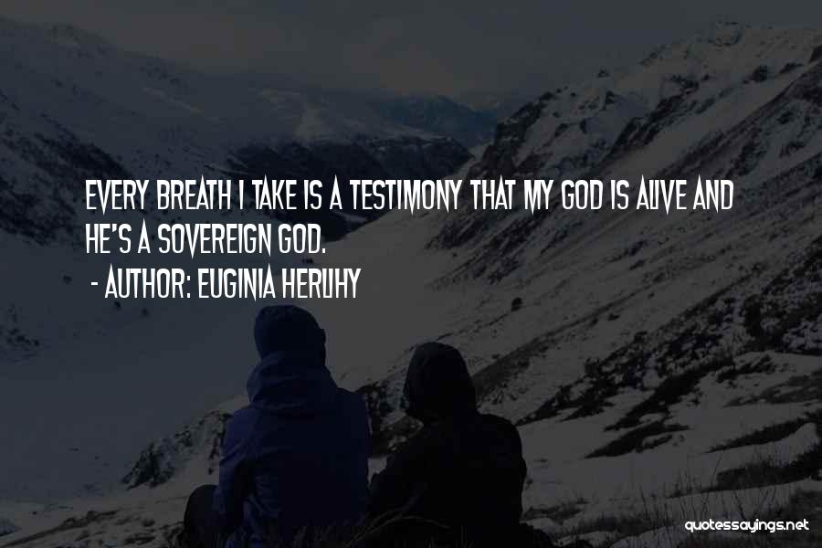 God Testimony Quotes By Euginia Herlihy