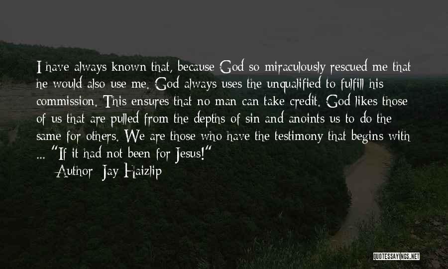 God Testimony Quotes By Jay Haizlip