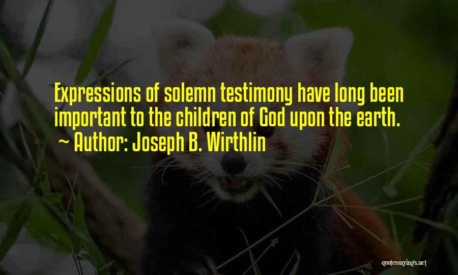 God Testimony Quotes By Joseph B. Wirthlin