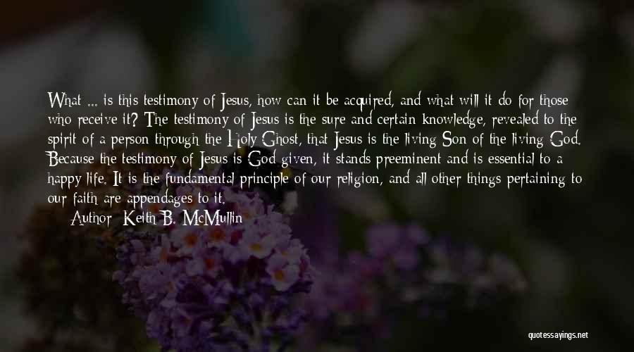 God Testimony Quotes By Keith B. McMullin
