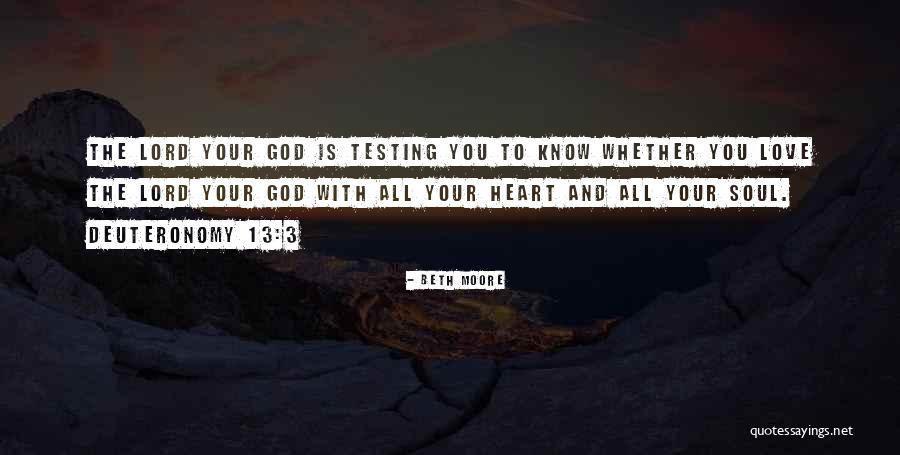 God Testing Us Quotes By Beth Moore God Testing Us Quotes By Beth Moore