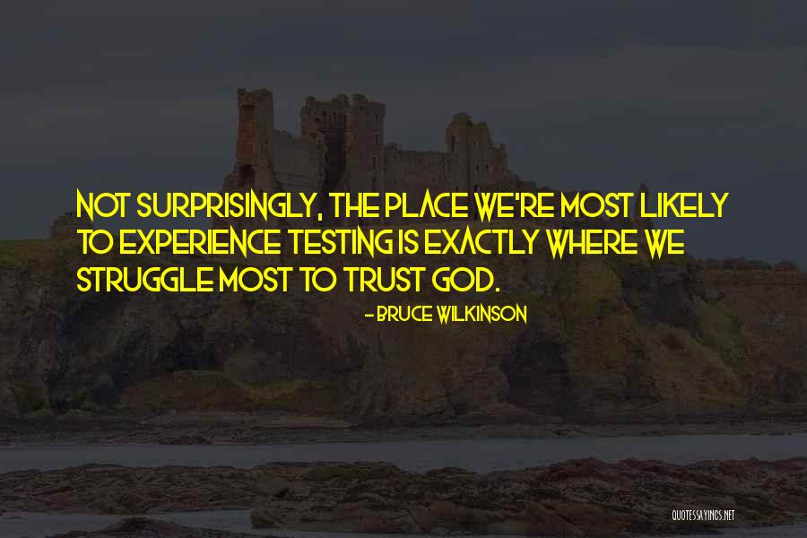 God Testing Us Quotes By Bruce Wilkinson God Testing Us Quotes By Bruce Wilkinson